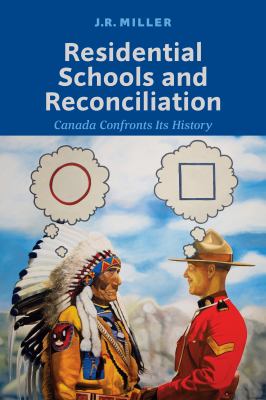 Residential schools and reconciliation : Canada confronts its history