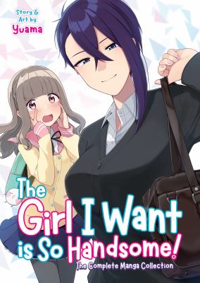 The girl I want is so handsome! : the complete manga collection