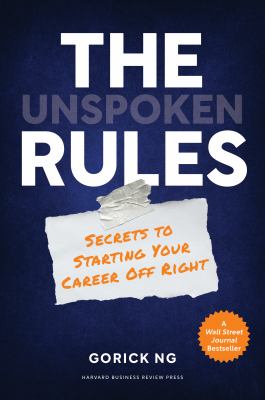 The unspoken rules : secrets to starting your career off right