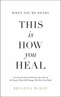 When you're ready this is how you heal : a collection of essays