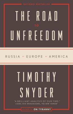 The road to unfreedom : Russia, Europe, America
