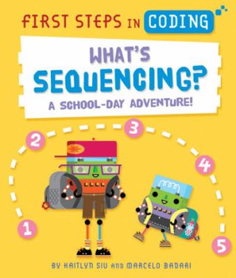 What's sequencing? : a school day adventure!