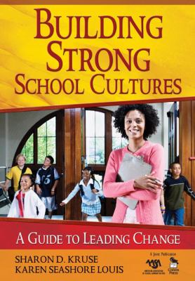 Building strong school cultures : a guide to leading change