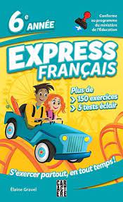 Express français : 6e année : plus de 150 exercices, 4 tests éclair