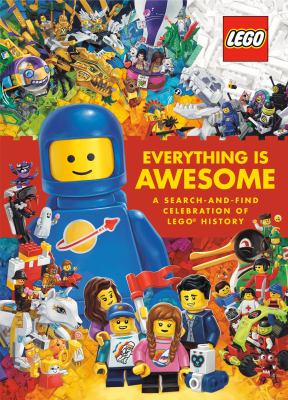 Everything is awesome : a search-and-find celebration of LEGOª history