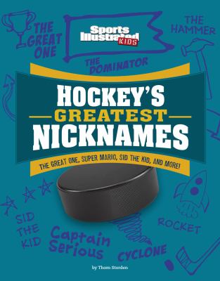 Hockey's greatest nicknames : the Great One, Super Mario, Sid the Kid, and more!