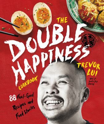The double happiness cookbook : 88 feel-good recipes and food stories
