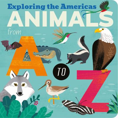 Animals from A to Z : exploring the Americas