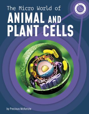 The micro world of animal and plant cells