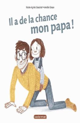 Il a de la chance, mon papa!