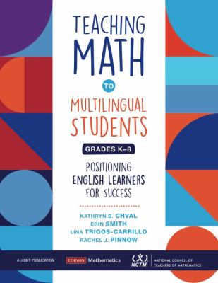 Teaching math to multilingual students : positioning English learners for success : grades K-8