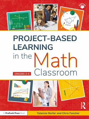 Project-based learning in the math classroom : grades 3-5