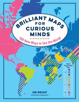 Brilliant maps for curious minds : 100 new ways to see the world