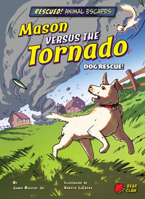 Mason versus the tornado : dog rescue!