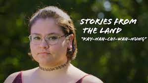 Stories from the Land :  Kay-Nah-Chi-Wah-Nung