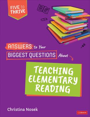Answers to your biggest questions about teaching elementary reading : five to thrive