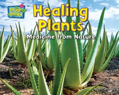 Healing plants : medicine from nature