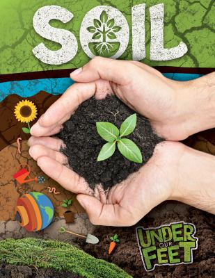 Soil : delving deep into the layers of the Earth