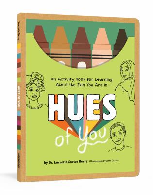 Hues of you : an activity book for learning about the skin you are in