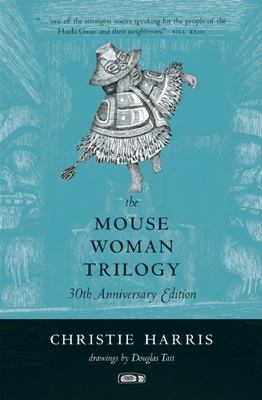 The Mouse Woman trilogy : by Christie Harris ;