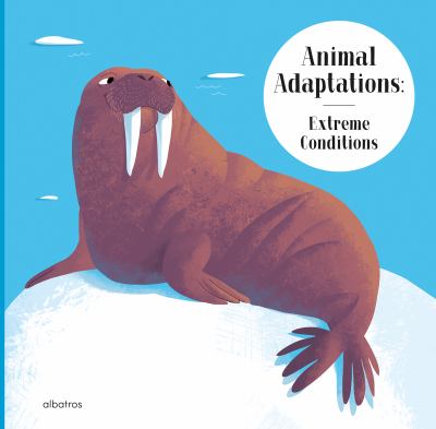 Animal adaptations : extreme conditions