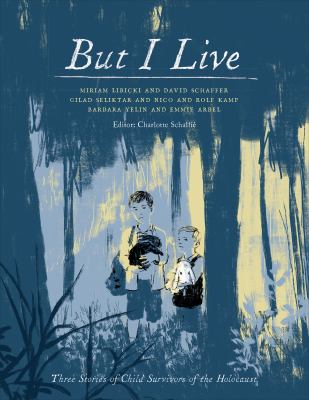 But I live : three stories of child survivors of the Holocaust