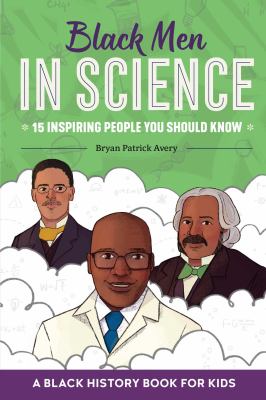 Black men in science : 15 inspiring people you should know : a Black history book for kids