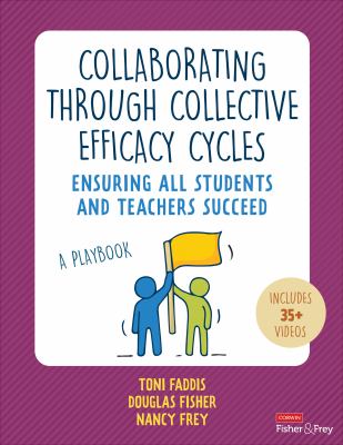 Collaborating through collective efficacy cycles : a playbook for ensuring all students and teachers succeed