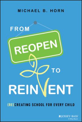 From reopen to reinvent : (re)creating school for every child