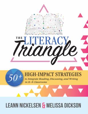 The literacy triangle : 50+ high-impact strategies to integrate reading, discussing, and writing in K-8 classrooms
