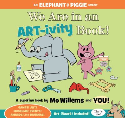 We are in an art-ivity book! : superfun book by Mo Willems and You!