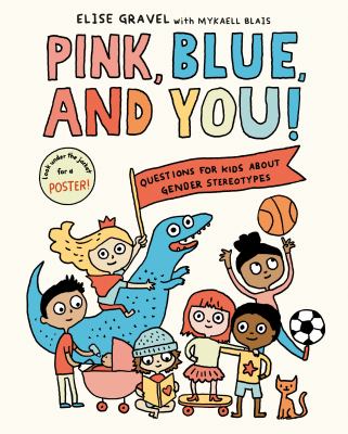 Pink, blue, and you : questions for kids about gender and stereotypes
