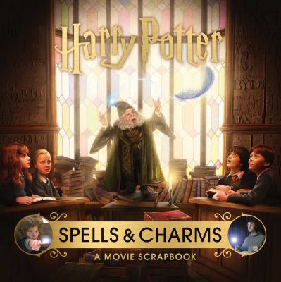 Harry Potter : spells and charms : a movie scrapbook