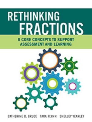 Rethinking fractions : 8 core concepts to support assessment and learning