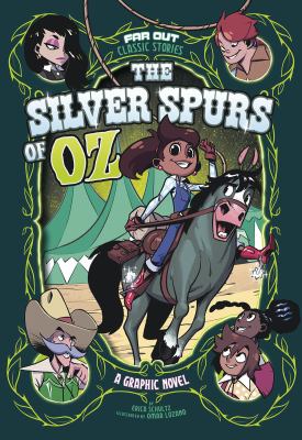 The silver spurs of Oz : a graphic novel