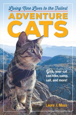 Adventure cats : living nine lives to the fullest
