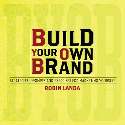 Build your own brand : strategies, prompts and exercises for marketing yourself