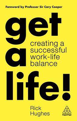 Get a life! : creating a successful work-life balance