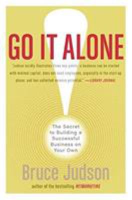 Go it alone : the secret to building a successful business on your own
