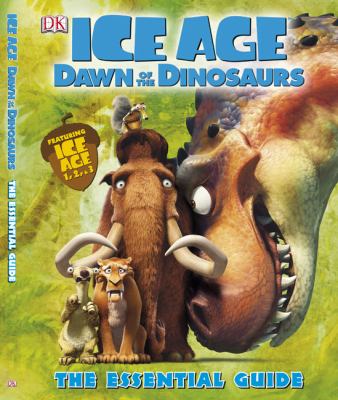 Ice age : dawn of the dinosaurs : the essential guide