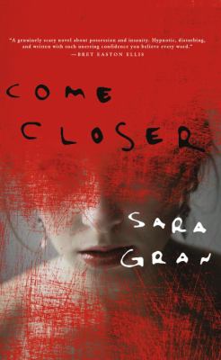 Come closer : a novel