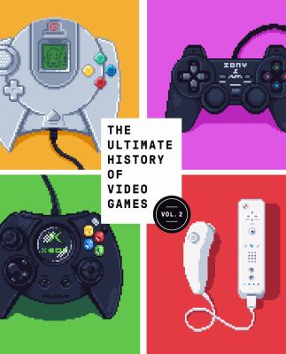 The ultimate history of video games. : Nintendo, Sony, Microsoft, and the billion-dollar battle to shape modern gaming. volume 2 /