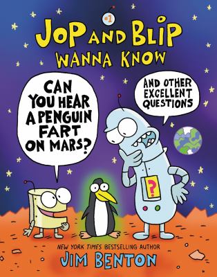 Jop and Blip wanna know. 1, Can you hear a penguin fart on Mars? : and other excellent questions