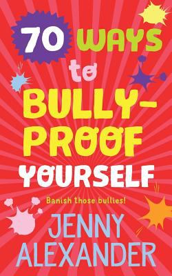 70 ways to bully-proof yourself