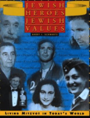 Jewish heroes, Jewish values : living mitzvot in today's world