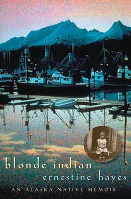 Blonde Indian : an Alaska Native memoir