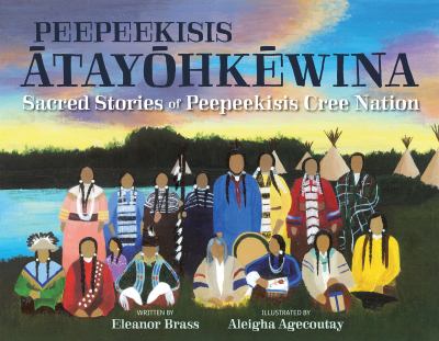 Peepeekisis åatayåohkåewina = sacred stories of Peepeekisis Cree Nation