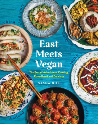 East meets vegan : the best of Asian home cooking, plant-based and delicious