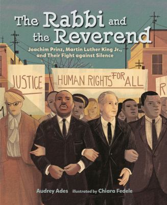 The rabbi and the reverend : Joachim Prinz, Martin Luther King Jr., and their fight against silence