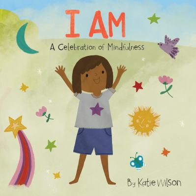 I am : a celebration of mindfulness